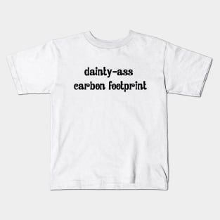Dainty Ass Carbon Footprint Kids T-Shirt